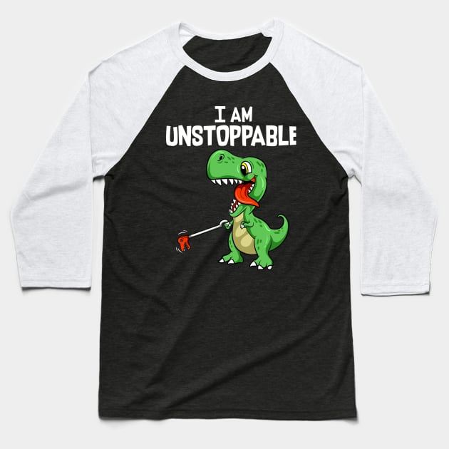 Funny I Am Unstoppable T-Rex Dinosaur Grabber Pun Baseball T-Shirt by theperfectpresents